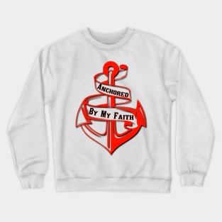 Anchored By My Faith Crewneck Sweatshirt